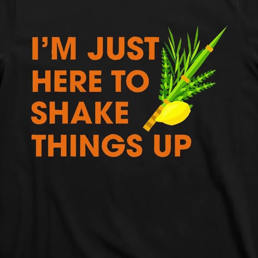 Here To Shake Things Up Lulav Etrog Sukkot Jewish Holiday T-Shirt