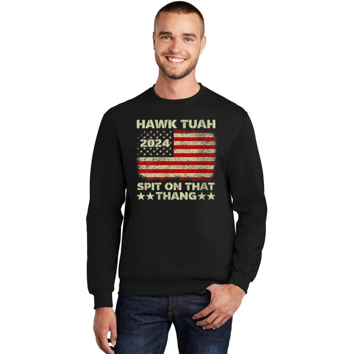 Hawk Tush Spit On That Thing Presidential Candidate Parody Tall Sweatshirt