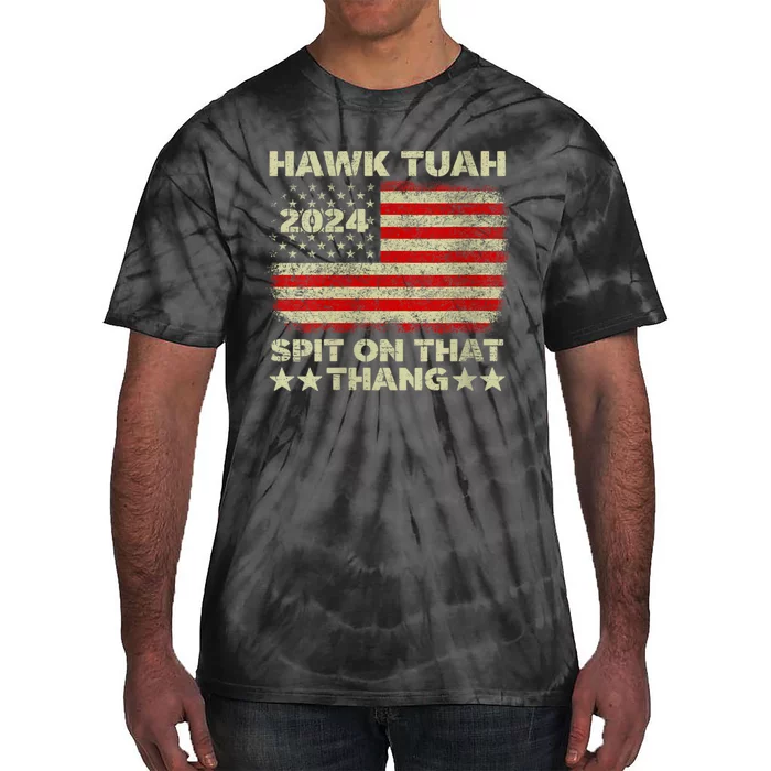 Hawk Tush Spit On That Thing Presidential Candidate Parody Tie-Dye T-Shirt