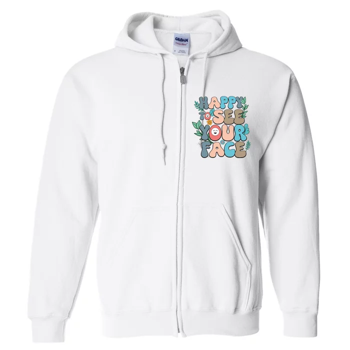 Happy To See Your Face Retro Groovy Back To School Teacher Full Zip Hoodie