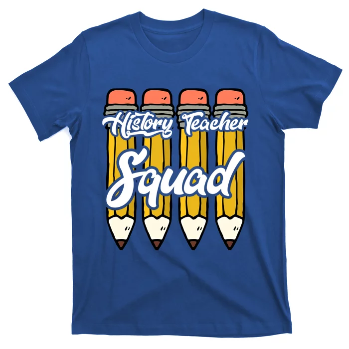 History Teacher Squad Team Funny Gift T-Shirt