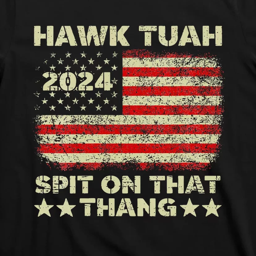 Hawk Tush Spit On That Thing Presidential Candidate Parody T-Shirt