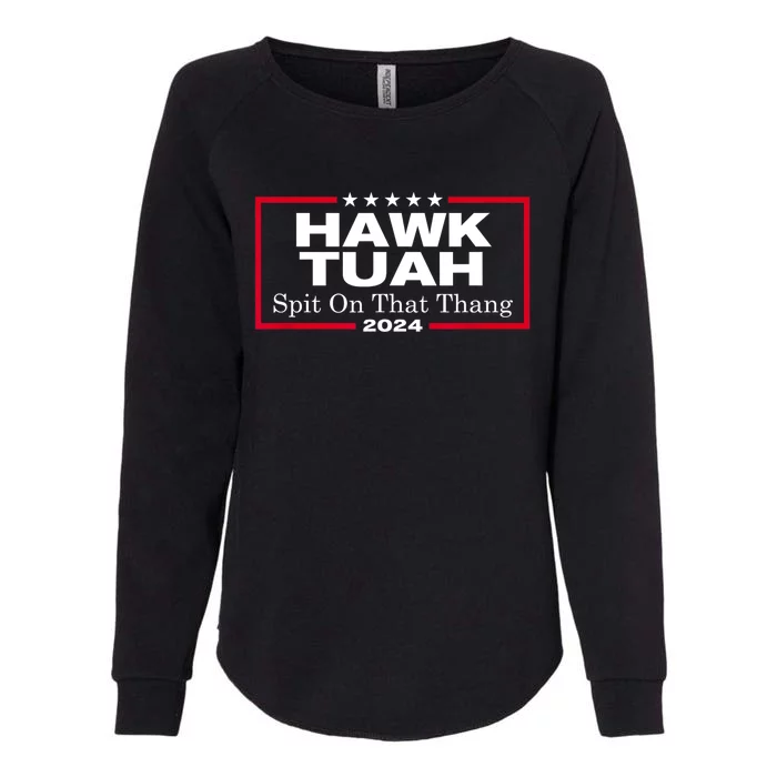 Hawk Tush Spit On That Thang Presidential Candidate Parody Gift Womens California Wash Sweatshirt