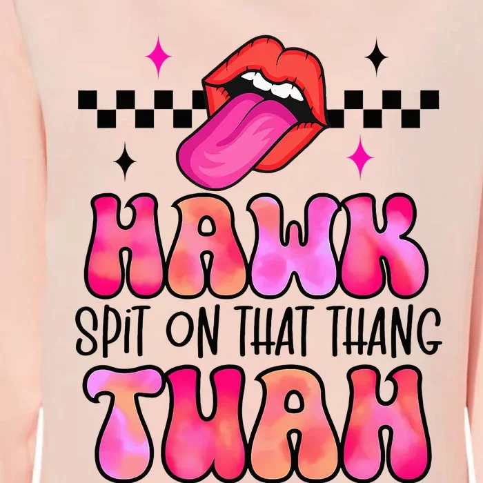 Hawk Tush Spit On That Thing Womens California Wash Sweatshirt