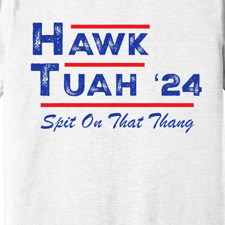 Hawk Tuah Spit Funny Humor Saying Premium T-Shirt