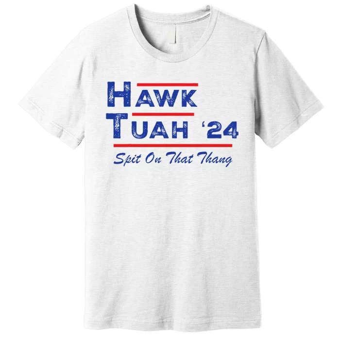 Hawk Tuah Spit Funny Humor Saying Premium T-Shirt