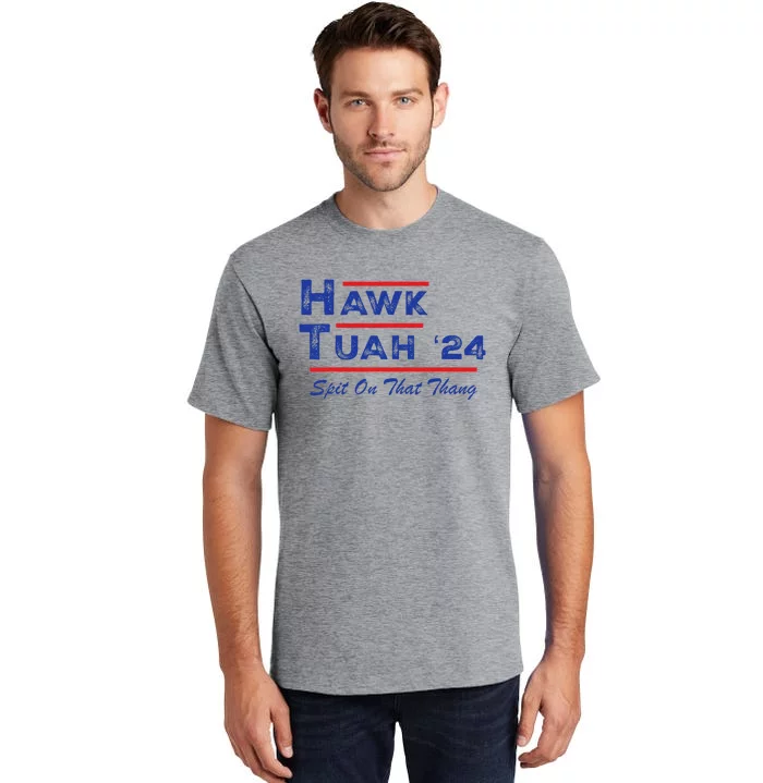 Hawk Tuah Spit Funny Humor Saying Tall T-Shirt