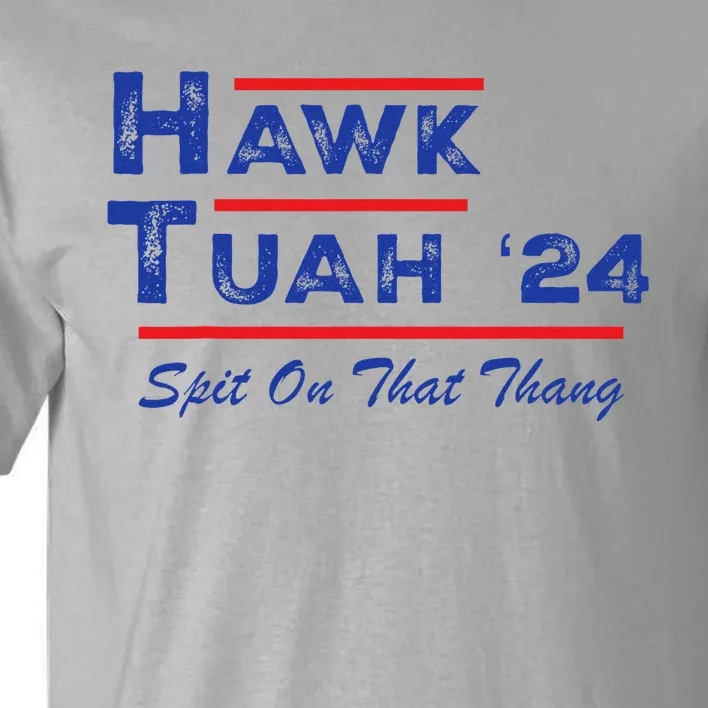 Hawk Tuah Spit Funny Humor Saying Tall T-Shirt