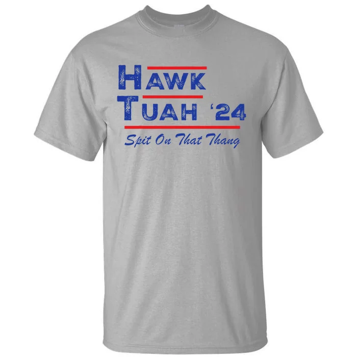 Hawk Tuah Spit Funny Humor Saying Tall T-Shirt