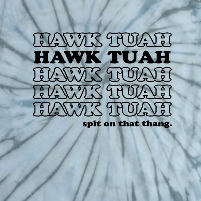 Hawk Tush Spit On That Thang Funny Gag Gift Tie-Dye T-Shirt