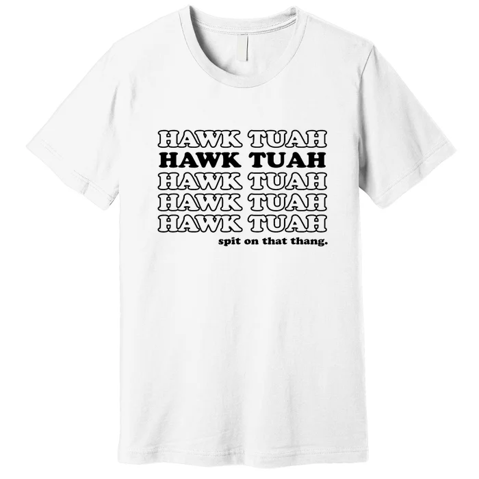 Hawk Tush Spit On That Thang Funny Gag Gift Premium T-Shirt