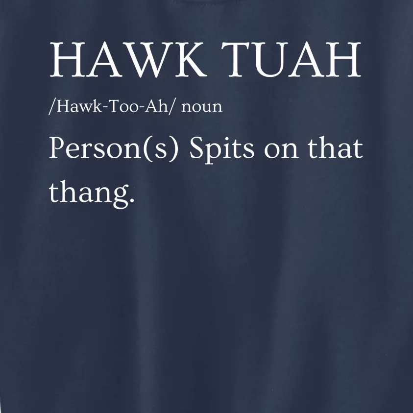 Hawk Tuah Spit On That Thang! Fun Viral 2024 Funny Gift Ideas Perfect For Kids Sweatshirt