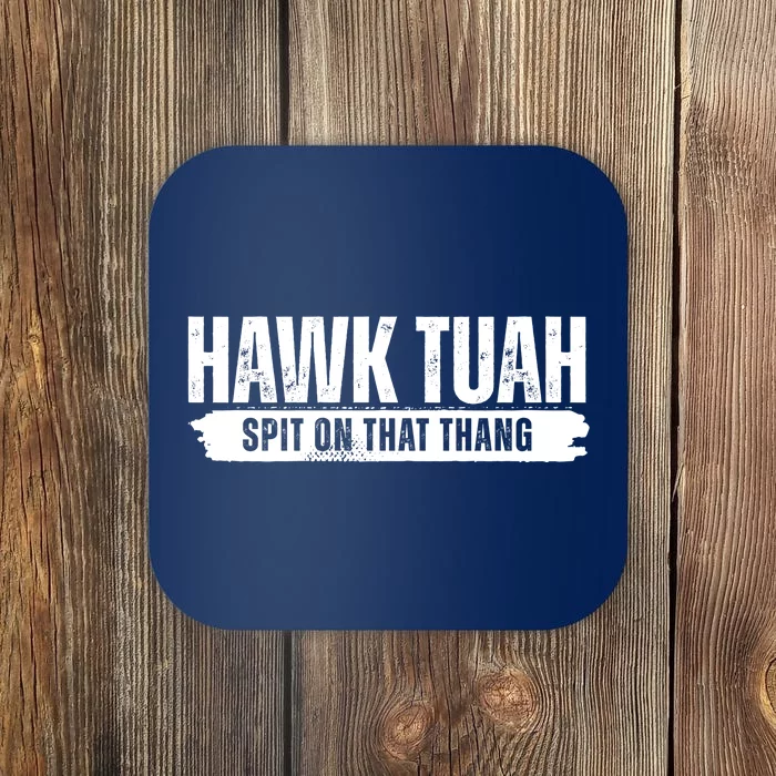 Hawk Tuah Spit On That Thang Funny Meme Coaster