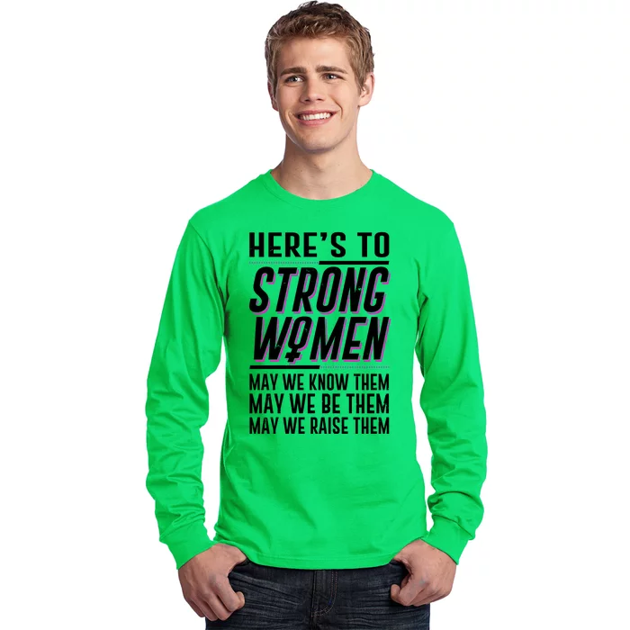 Here's To Strong Women Celebrate International Women's Day Long Sleeve Shirt