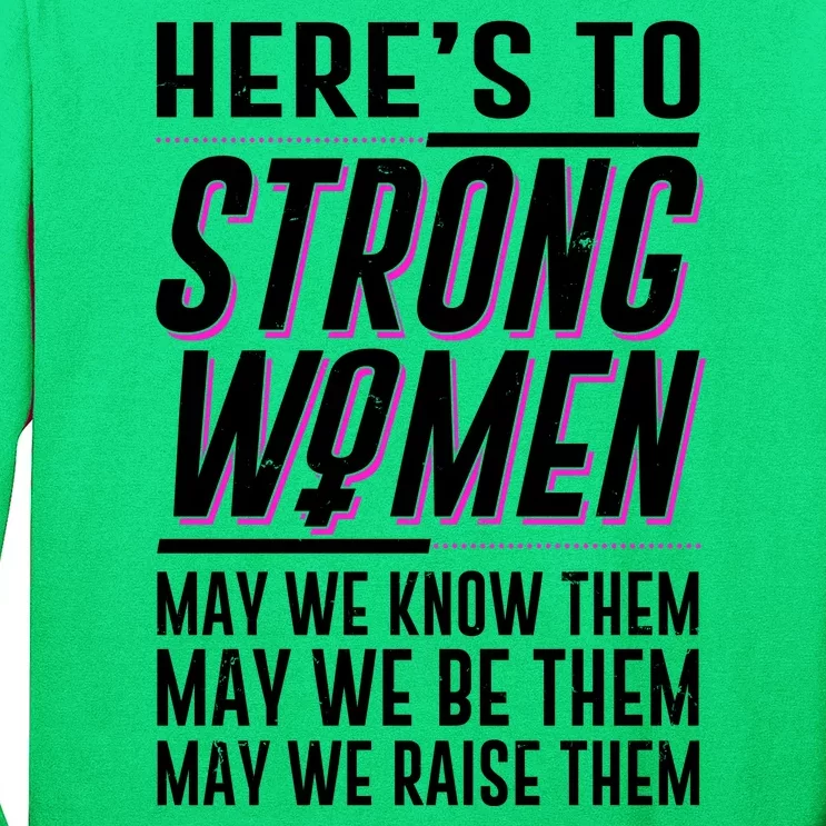 Here's To Strong Women Celebrate International Women's Day Long Sleeve Shirt