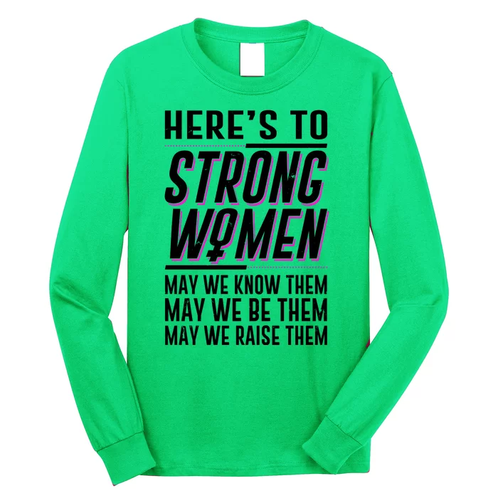 Here's To Strong Women Celebrate International Women's Day Long Sleeve Shirt