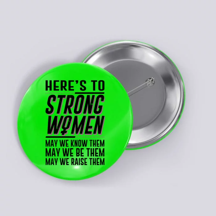 Here's To Strong Women Celebrate International Women's Day Button