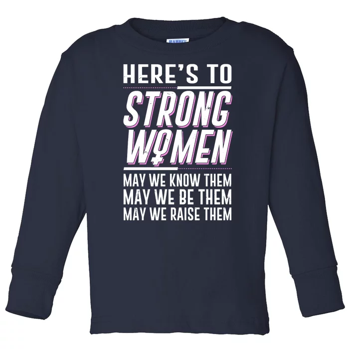 Here's To Strong Women Celebrate International Women's Day Toddler Long Sleeve Shirt