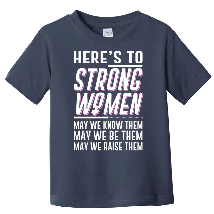 Here's To Strong Women Celebrate International Women's Day Toddler T-Shirt