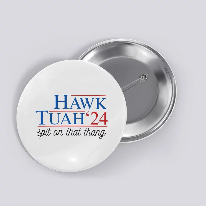 Hawk Tuah Spit On That Thang Button