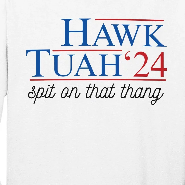 Hawk Tuah Spit On That Thang Tall Long Sleeve T-Shirt