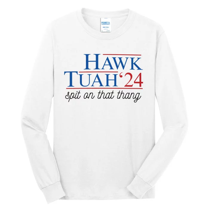 Hawk Tuah Spit On That Thang Tall Long Sleeve T-Shirt