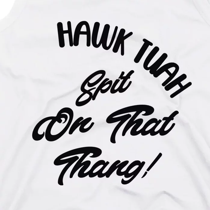 Hawk Tuah Spit On That Thang Tank Top