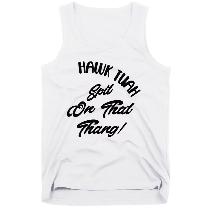 Hawk Tuah Spit On That Thang Tank Top