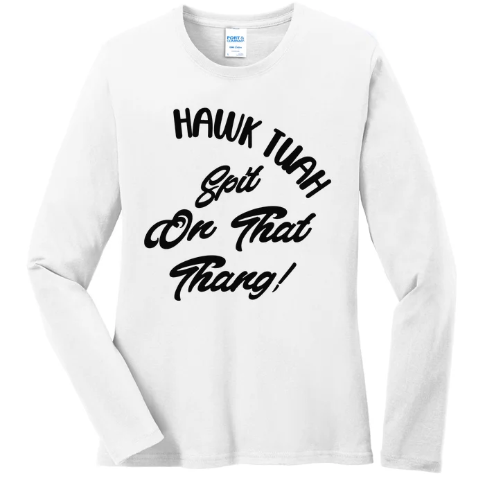 Hawk Tuah Spit On That Thang Ladies Long Sleeve Shirt