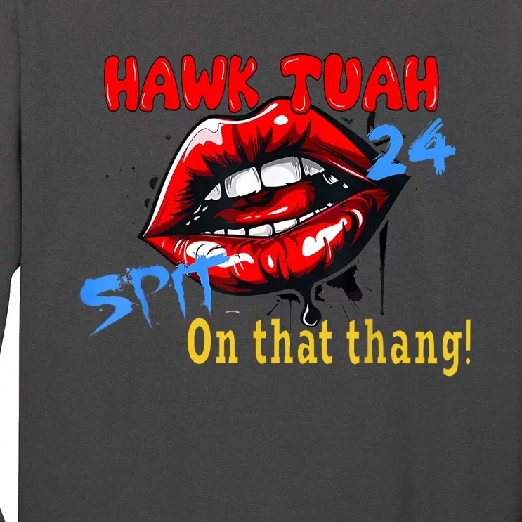 Hawk Tush Spit On That Thing Presidential Candidate Parody Gift Tall Long Sleeve T-Shirt