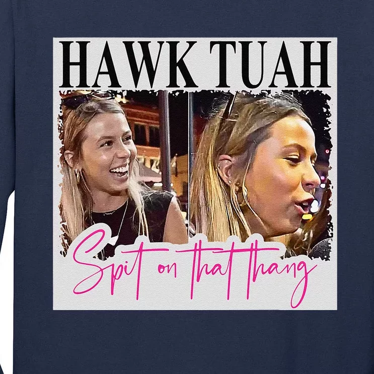 Hawk Tauh Spit On That Thang Funny Hawk Tauhmeme 2024 Tall Long Sleeve T-Shirt