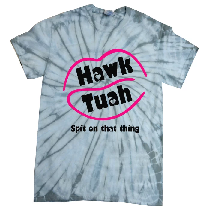 Hawk Tauh Spit On That Thing Retro President For 2024 Parody Tie-Dye T-Shirt