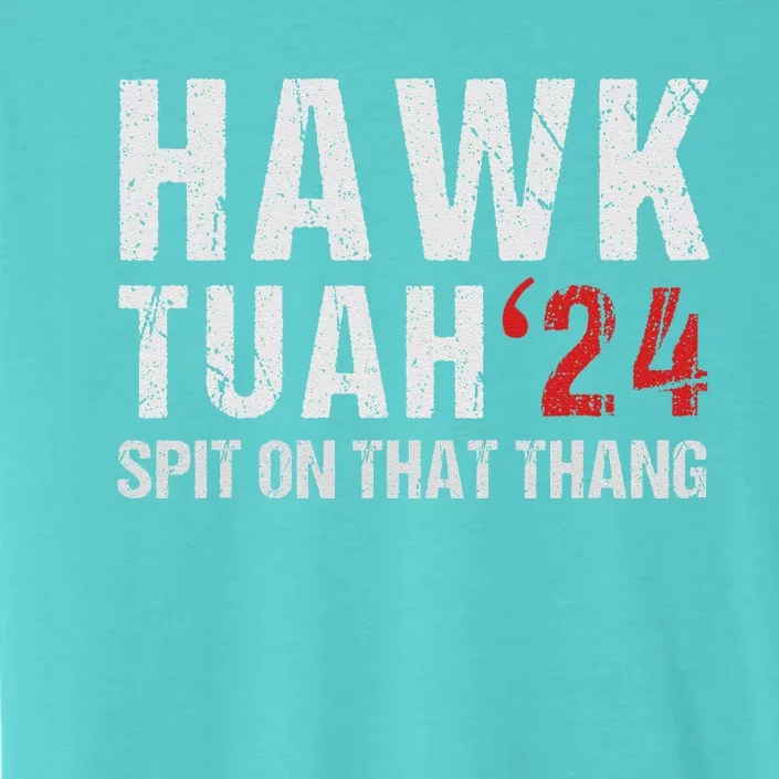 Hawk Tuah Spit On That ThangHawk Tush Funny Hawk Tuah 2024 ChromaSoft Performance T-Shirt