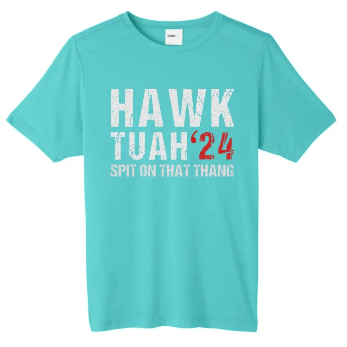 Hawk Tuah Spit On That ThangHawk Tush Funny Hawk Tuah 2024 ChromaSoft Performance T-Shirt