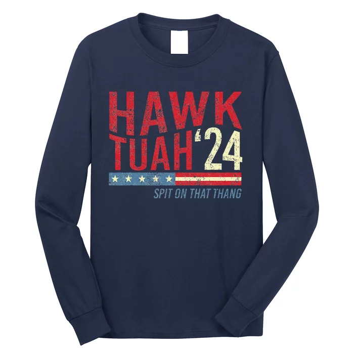 Hawk Tuah Spit On That Thang Hawk Thua Hawk Tua Long Sleeve Shirt