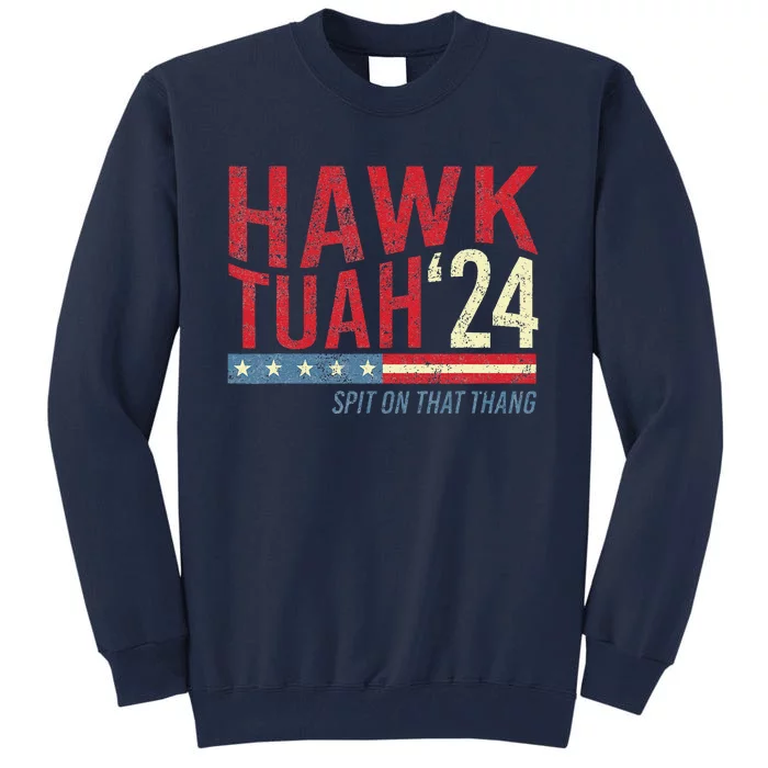 Hawk Tuah Spit On That Thang Hawk Thua Hawk Tua Tall Sweatshirt