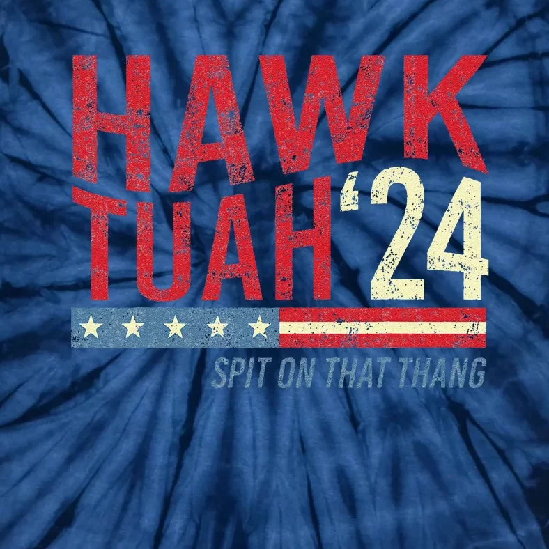 Hawk Tuah Spit On That Thang Hawk Thua Hawk Tua Tie-Dye T-Shirt