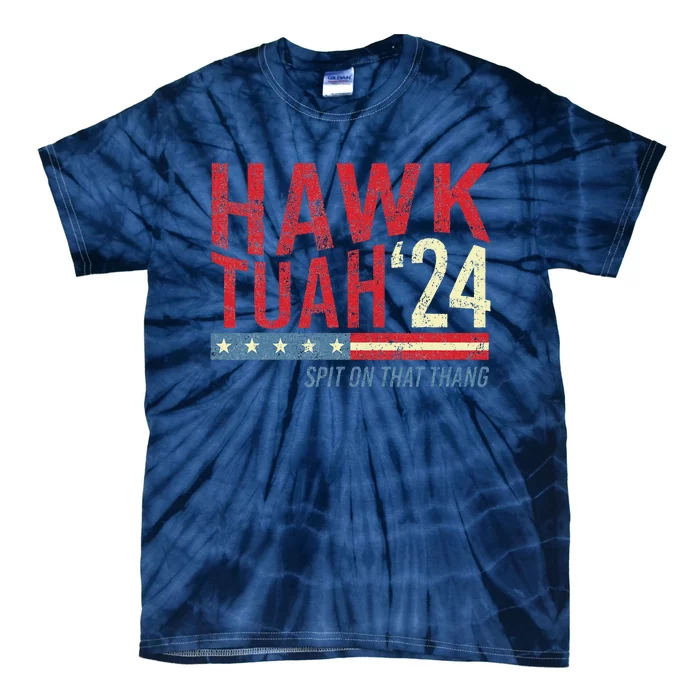 Hawk Tuah Spit On That Thang Hawk Thua Hawk Tua Tie-Dye T-Shirt