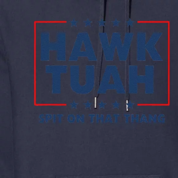 Hawk Tuh Spit On That Thang Premium Hoodie