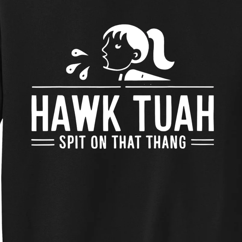 Hawk Tush Spit On That Thing Presidential Candidate Parody Sweatshirt