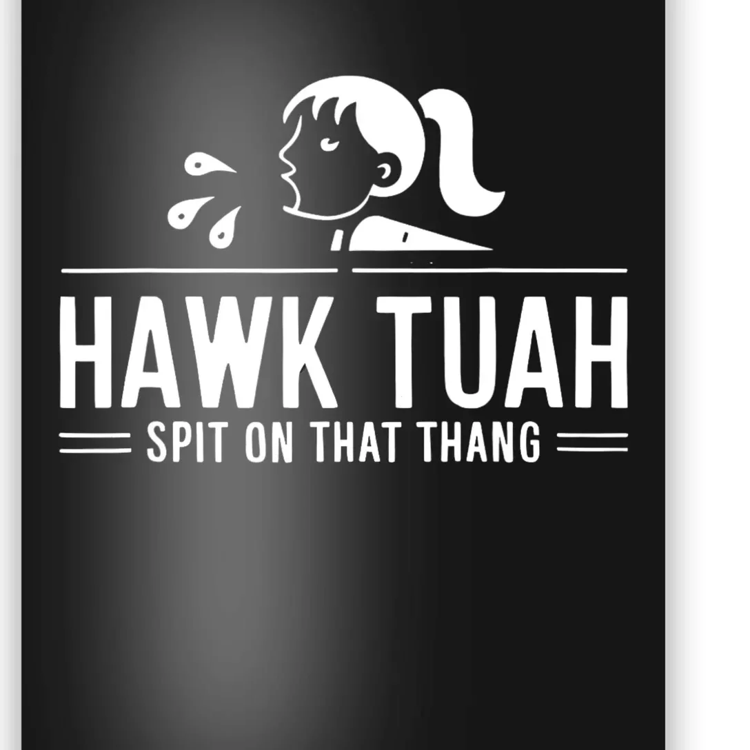 Hawk Tush Spit On That Thing Presidential Candidate Parody Poster