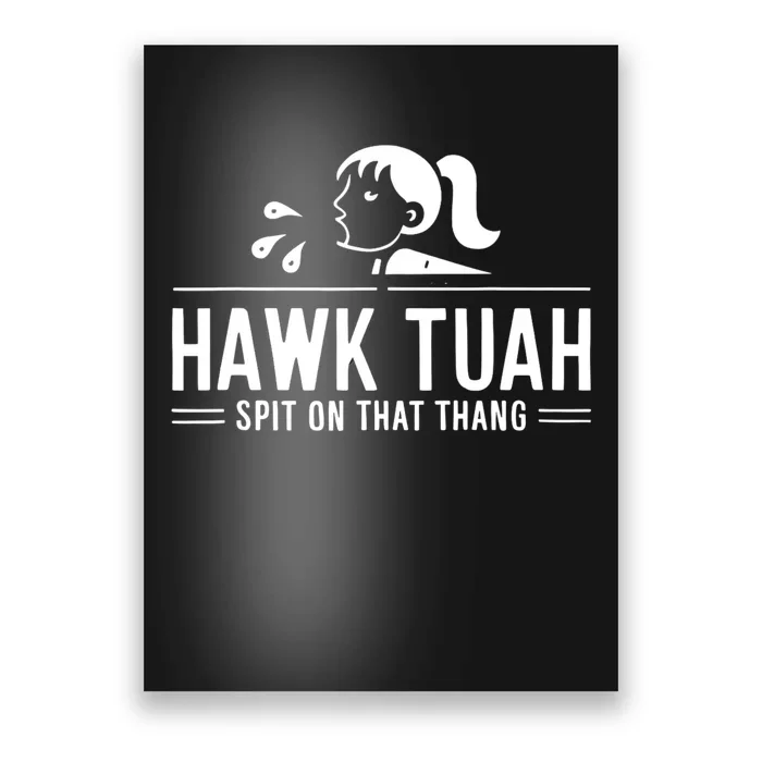 Hawk Tush Spit On That Thing Presidential Candidate Parody Poster