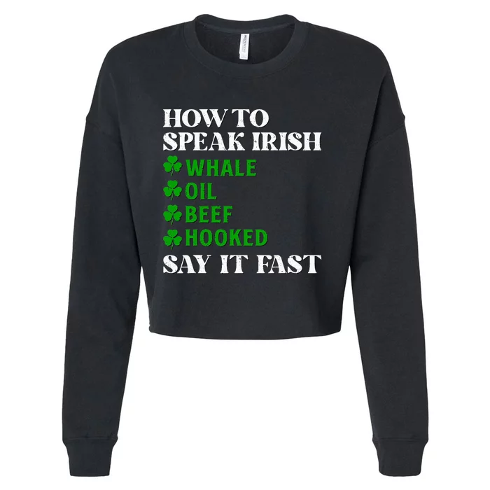 How To Speak Irish Say It Fast Funny Shamrock St Patrick Day Cropped Pullover Crew