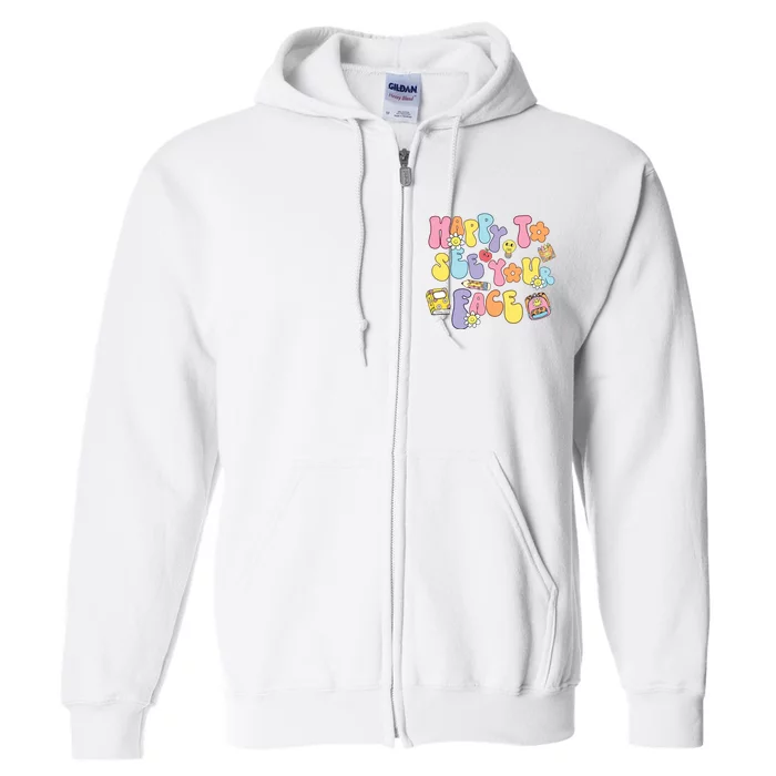 Happy To See Your Face Teacher Full Zip Hoodie