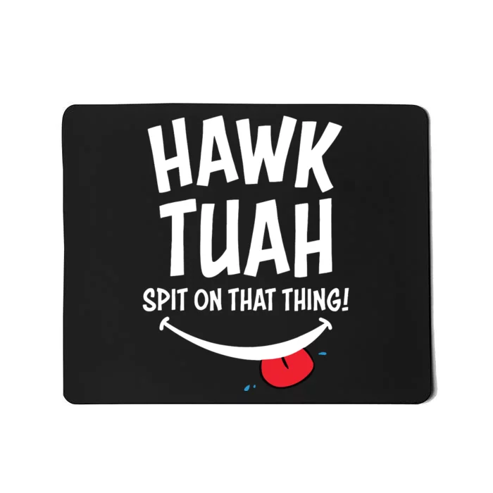 Hawk Tuah Spit On That Thing Mousepad