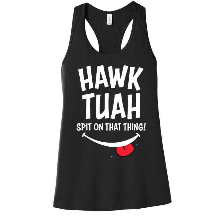 Hawk Tuah Spit On That Thing Women's Racerback Tank