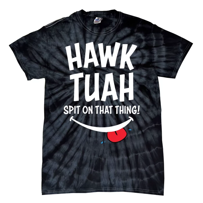 Hawk Tuah Spit On That Thing Tie-Dye T-Shirt