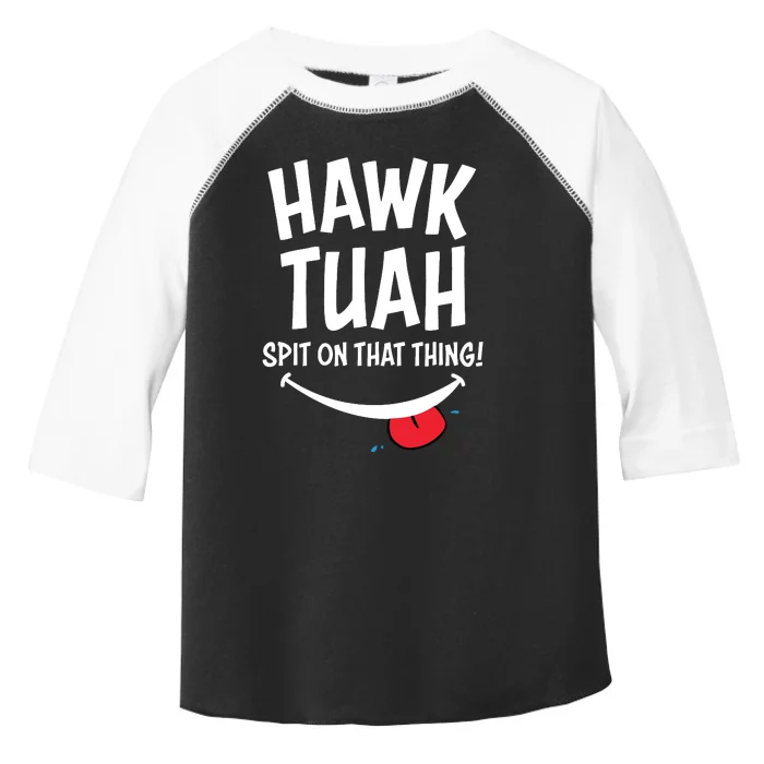 Hawk Tuah Spit On That Thing Toddler Fine Jersey T-Shirt