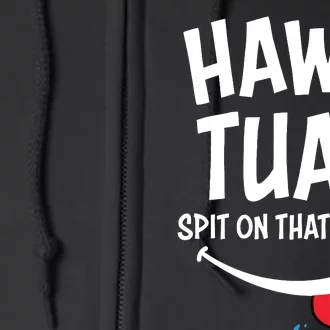 Hawk Tuah Spit On That Thing Full Zip Hoodie