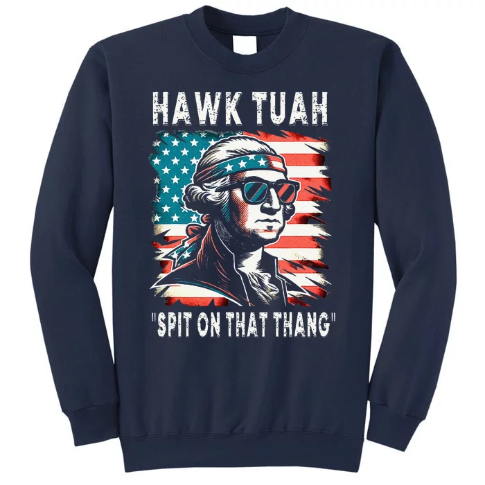 Hawk Tush Spit On That Thing Funny Georg Washington July 4th Sweatshirt